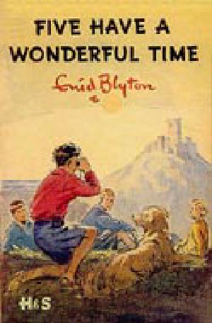 [Famous five 11] • Blyton, Enid - Five Have A Wonderful Time